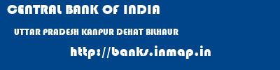 CENTRAL BANK OF INDIA  UTTAR PRADESH KANPUR DEHAT BILHAUR   banks information 